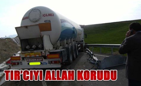 TIR?CIYI ALLAH KORUDU