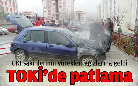 TOKİ?de araç patladı