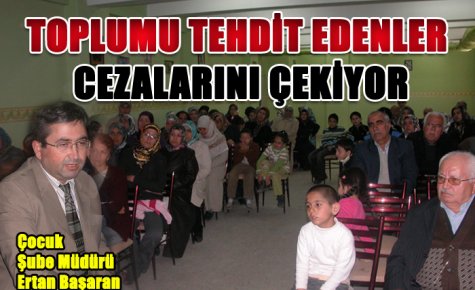 TOPLUMU TEHDİT EDENLER CEZALARINI ÇEKİYOR 