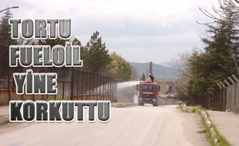 TORTU FUELOİL YİNE KORKUTTU