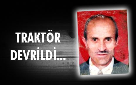 Traktör devrildi: 1 ölü 