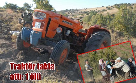 Traktör takla attı: 1 ölü    