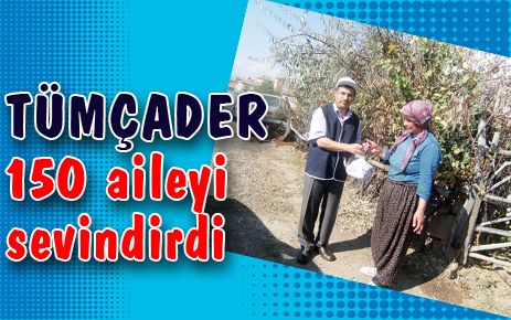 TÜMÇADER 150 aileyi sevindirdi
