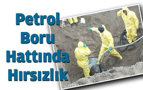 TÜPRAŞ?a Ham Petrol Taşıyan Boru Hattından Petrol Çaldılar