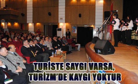 TURİSTE SAYGI VARSA, TURİZM?DE KAYGI YOKTUR 