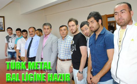 TÜRK METAL BAL LİGİNE HAZIR