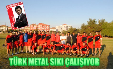 TÜRK METAL SIKI ÇALIŞIYOR