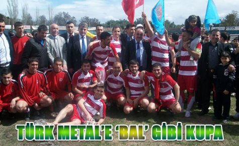 TÜRK METAL?E ?BAL? GİBİ KUPA
