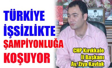 TÜRKİYE İŞSİZLİKTE ŞAMPİYONLUĞA KOŞUYOR