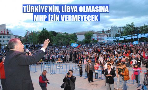 TÜRKİYE LİBYA OLMAYACAK