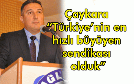 ?Türkiye?nin en hızlı Büyüyen sendikasıyız?