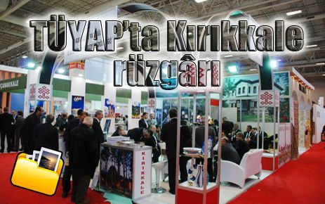 TÜYAP?ta Kırıkkale Rüzgarı