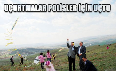 UÇURTMALAR POLİSLER İÇİN UÇTU