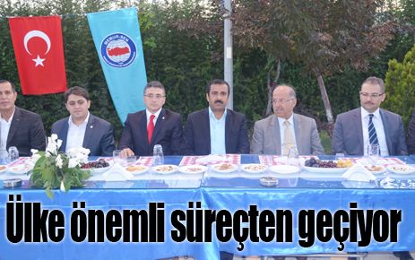 Ülke önemli süreçten geçiyor 