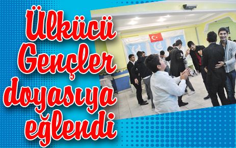 Ülkücüler doyasıya eğlendi