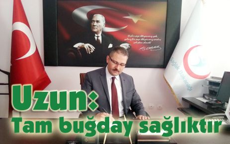 Uzun: ?Tam buğday sağlıktır?