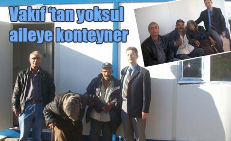 Vakıf`tan yoksul aileye konteyner 