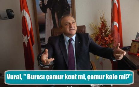 Vural, ? Burası çamur kent mi, çamur kale mi??