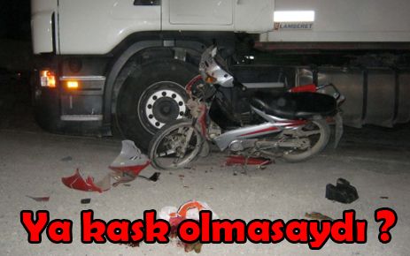 Ya kask olmasaydı?