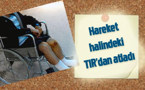 Yandığını zannedip TIR?dan atladı