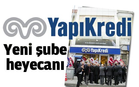 Yapı Kredi Bankası?ndan yeni şube 
