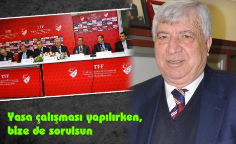 Yasa çalışması yapılırken, bize de sorulsun