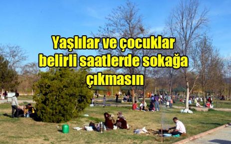 Yaşlılar ve çocuklar belirli saatlerde sokağa çıkmasın