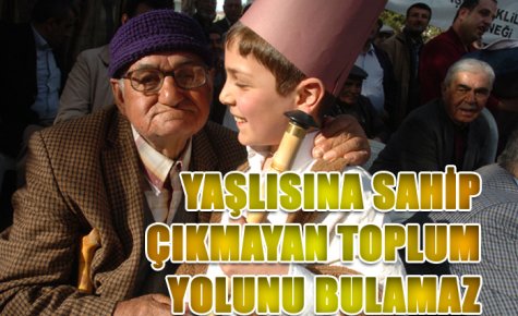 YAŞLILARA SAHİP ÇIKMALIYIZ