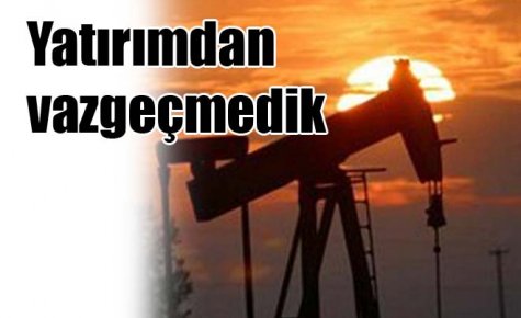 Yatırımdan vazgeçmedik