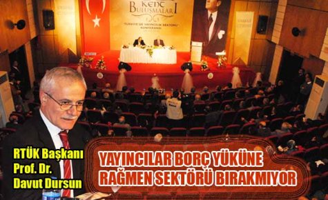 YAYINCILAR BORÇ YÜKÜNE RAĞMEN SEKTÖRÜ BIRAKMIYOR