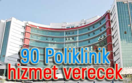 Yeni binada 90 poliklinik hizmet verecek