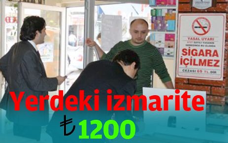 Yerdeki izmarite 1200 TL 