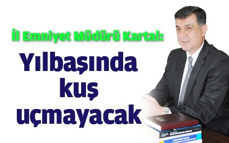 Yılbaşında kuş uçmayacak