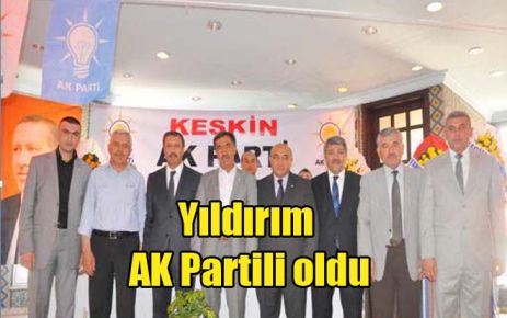 Yıldırım AK Partili oldu