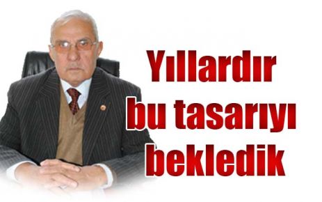 Yıllardır bu tasarıyı bekledik