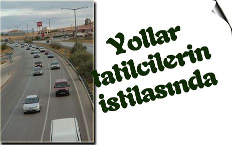 Yollar tatilcilerin istilasında