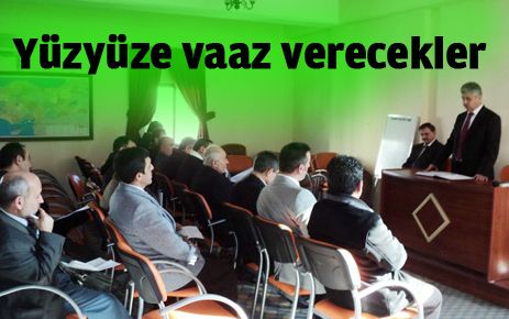 ?Yüz Yüze Vaaz? verecekler