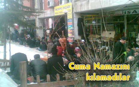 Yüzlerce kişi Cuma Namazını kılamadı 