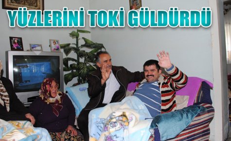 YÜZLERİNİ TOKİ GÜLDÜRDÜ