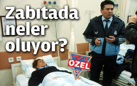 Zabıta?da neler oluyor?