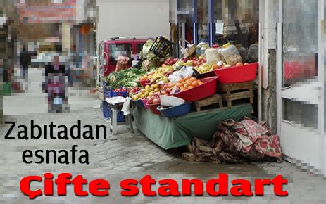 Zabıta?dan Esnafa Çifte Standart