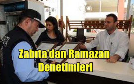 Zabıta?dan Ramazan Denetimleri