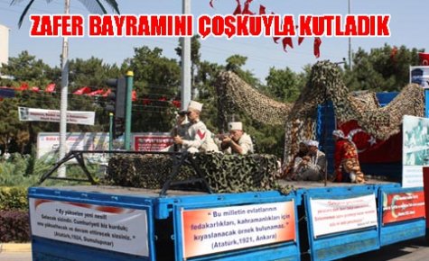 ZAFER BAYRAMINI ÇOŞKUYLA KUTLADIK