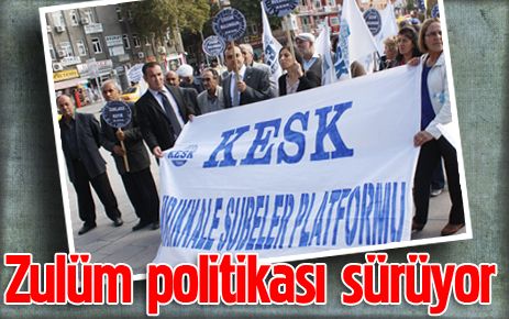 Zulüm politikası devam ediyor